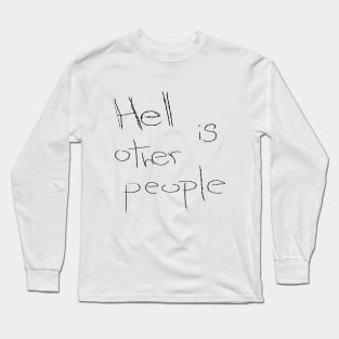 Hell is other people Long Sleeve T-Shirt